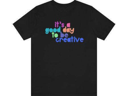 Its a great day to be creative! Unisex Jersey Short Sleeve Tee Cheap